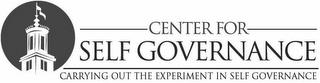 CENTER FOR SELF GOVERNANCE CARRYING OUT THE EXPERIMENT IN SELF GOVERNANCE trademark