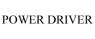 POWER DRIVER trademark