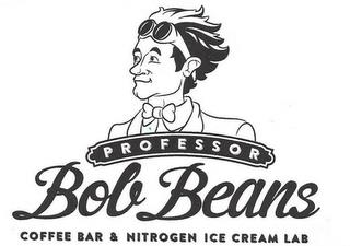 PROFESSOR BOB BEANS COFFEE BAR & NITROGEN ICE CREAM LAB trademark