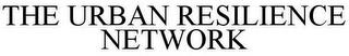 THE URBAN RESILIENCE NETWORK trademark