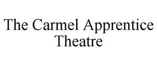 THE CARMEL APPRENTICE THEATRE trademark