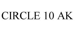 CIRCLE 10 AK trademark