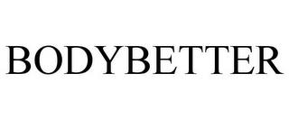 BODYBETTER trademark