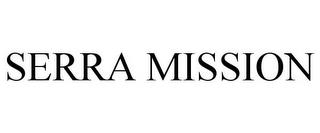 SERRA MISSION trademark