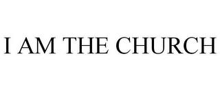 I AM THE CHURCH trademark