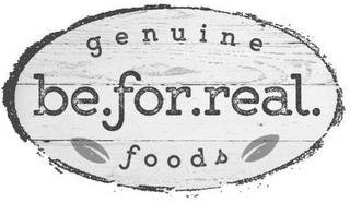 GENUINE BE.FOR.REAL. FOODS trademark