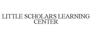 LITTLE SCHOLARS LEARNING CENTER trademark