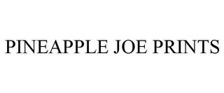 PINEAPPLE JOE PRINTS trademark