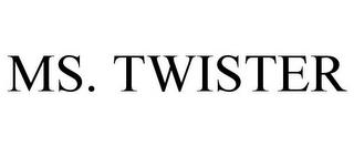 MS. TWISTER trademark