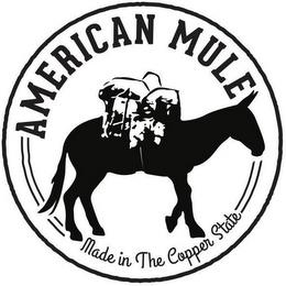 AMERICAN MULE MADE IN THE COPPER STATE trademark