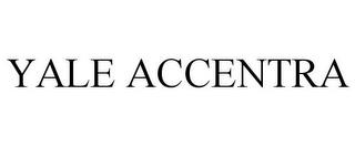 YALE ACCENTRA trademark