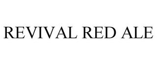 REVIVAL RED ALE trademark