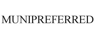 MUNIPREFERRED trademark