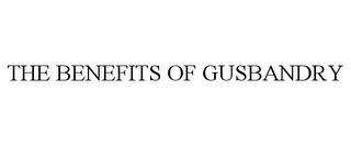 THE BENEFITS OF GUSBANDRY trademark