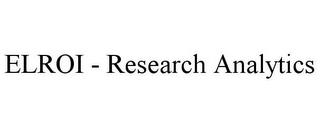 ELROI - RESEARCH ANALYTICS trademark