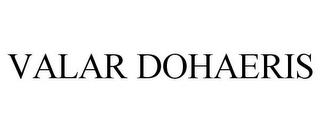 VALAR DOHAERIS trademark