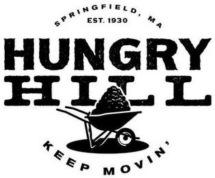 HUNGRY HILL SPRINGFIELD, MA EST. 1930 KEEP MOVIN' trademark