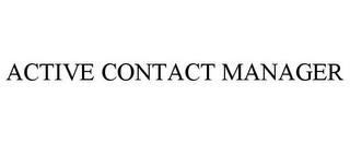 ACTIVE CONTACT MANAGER trademark