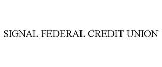 SIGNAL FEDERAL CREDIT UNION trademark