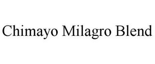 CHIMAYO MILAGRO BLEND trademark