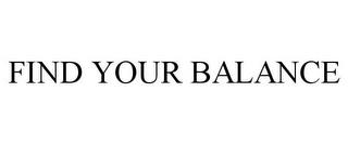 FIND YOUR BALANCE trademark