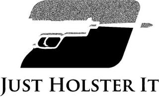 JUST HOLSTER IT trademark