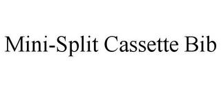 MINI-SPLIT CASSETTE BIB trademark