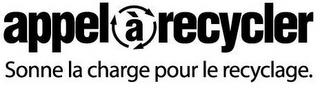 APPELÀRECYCLER SONNE LA CHARGE POUR LE RECYCLAGE. trademark