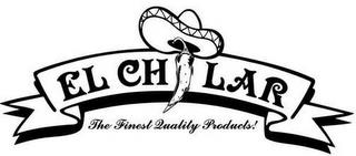 EL CHILAR THE FINEST QUALITY PRODUCTS! trademark