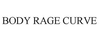 BODY RAGE CURVE trademark