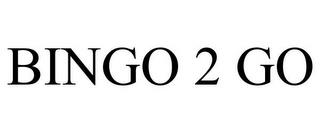 BINGO 2 GO trademark