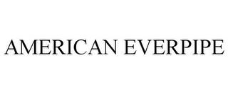 AMERICAN EVERPIPE trademark