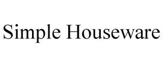 SIMPLE HOUSEWARE trademark