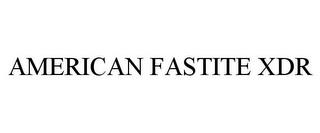 AMERICAN FASTITE XDR trademark