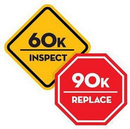 60K INSPECT 90K REPLACE trademark