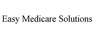 EASY MEDICARE SOLUTIONS trademark