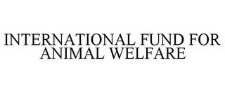 INTERNATIONAL FUND FOR ANIMAL WELFARE trademark