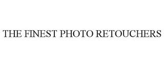 THE FINEST PHOTO RETOUCHERS trademark