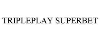 TRIPLEPLAY SUPERBET trademark