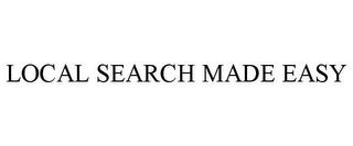 LOCAL SEARCH MADE EASY trademark