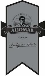 TRIBUTO DON ALFONSO ALJOMAR UNICO EL TRABAJO DE UNA FAMILIA trademark