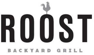 ROOST BACKYARD GRILL trademark