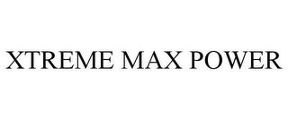 XTREME MAX POWER trademark