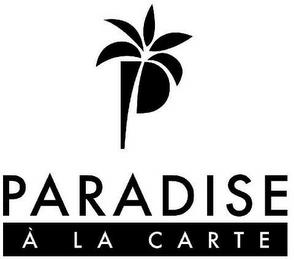 P PARADISE A LA CARTE trademark