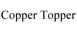 COPPER TOPPER trademark