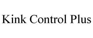 KINK CONTROL PLUS trademark