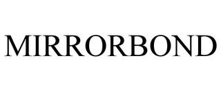 MIRRORBOND trademark