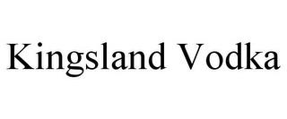 KINGSLAND VODKA trademark