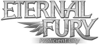 ETERNAL FURY PROFICIENT CITY trademark