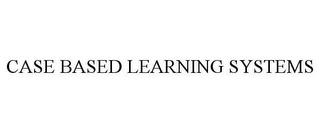 CASE BASED LEARNING SYSTEMS trademark